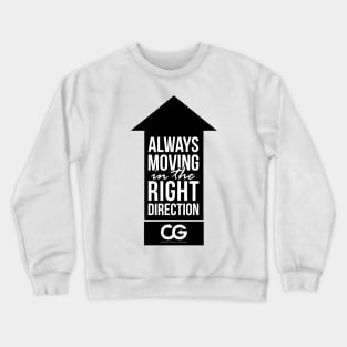 Always moving in the right direction T-shirt! Crewneck Sweatshirt